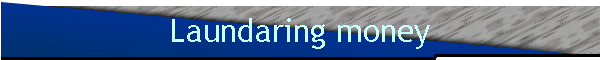 Laundaring money